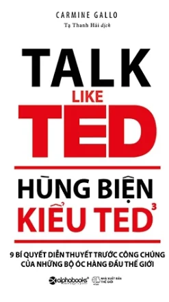 Hùng Biện Kiểu Ted 3 - 9 Bí Quyết Diễn Thuyết Trước Công Chúng Của Những Bộ Óc Hàng Đầu Thế Giới